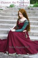Eleanor, The Firebrand Queen di Helen Rayson-Hill edito da Interactive Publications