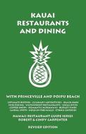 Kauai Restaurants and Dining with Princeville and Poipu Beach di Robert Carpenter, Cindy Carpenter edito da Holiday Publishing