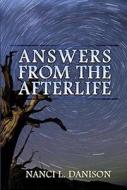 Answers from the Afterlife di Nanci L. Danison edito da CYNOSURE PUB