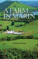 A Farm in Marin: Portraits in Time from Pangaea to Point Reyes, a Deep History di Sheri Ritchlin edito da MILLICHAP BOOKS