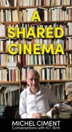 A Shared Cinema di Michel Ciment, N T Binh, Martin edito da Tenacious Woman, LLC