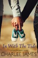 In with the Tide di Charlee James edito da Tule Publishing Group, LLC