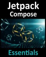 Jetpack Compose Essentials di Neil Smyth edito da Payload Media, Inc.