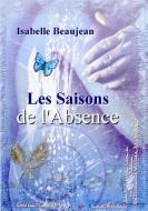 Les Saisons de l'Absence di Isabelle Beaujean edito da Books on Demand