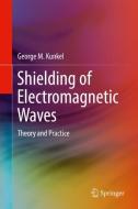 Shielding of Electromagnetic Waves di George M. Kunkel edito da Springer International Publishing