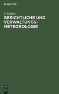Gerichtliche und Verwaltungs-Meteorologie di C. Kaßner edito da De Gruyter