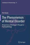 The Phenomenon of Mental Disorder di Petr Kouba edito da Springer International Publishing