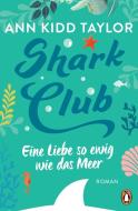 Shark Club - Eine Liebe so ewig wie das Meer di Ann Kidd Taylor edito da Penguin TB Verlag