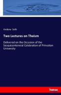 Two Lectures on Theism di Andrew Seth edito da hansebooks