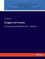 Struggles and Triumphs di P. T. Barnum edito da hansebooks