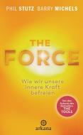 The Force di Phil Stutz, Barry Michels edito da ARKANA Verlag