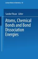 Atoms, Chemical Bonds and Bond Dissociation Energies di Sandor Fliszar edito da Springer Berlin Heidelberg