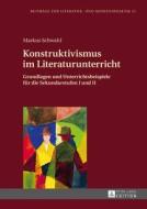 Konstruktivismus im Literaturunterricht di Markus Schwahl edito da Peter Lang