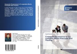 Corporate Governance In Co-operative Banks Principles And Practice di Sunil Kumar edito da SPS