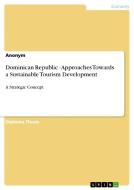 Dominican Republic - Approaches Towards a Sustainable Tourism Development di Anonym edito da GRIN Verlag