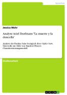 Analyse Ariel Dorfmans La Muerte Y La Doncella di Jessica Mohr edito da Grin Verlag Gmbh