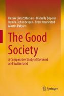 The Good Society di Henrik Christoffersen, Michelle Beyeler, Reiner Eichenberger, Peter Nannestad, Martin Paldam edito da Springer-Verlag GmbH