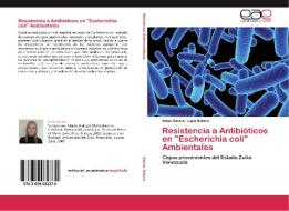 Resistencia a Antibióticos en "Escherichia coli" Ambientales di Dana Garcia, Ligia Botero edito da EAE