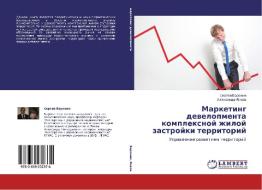 Marketing Developmenta Kompleksnoy Zhiloy Zastroyki Territoriy di Baronin Cergey edito da Lap Lambert Academic Publishing