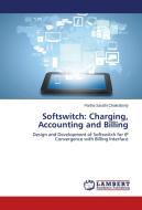Softswitch: Charging, Accounting and Billing di Partha Sarathi Chakraborty edito da LAP Lambert Academic Publishing