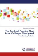 The Contract Farming Thai-Laos: Cabbage, Champasak di Supawadee Khunthongjan edito da LAP Lambert Academic Publishing