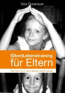 (Über)Lebenstraining für Eltern di Vera Rosenauer edito da Books on Demand