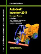 Autodesk Inventor 2017 - Einsteiger-Tutorial Holzrückmaschine di Christian Schlieder edito da Books on Demand