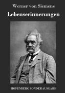 Lebenserinnerungen di Werner Von Siemens edito da Hofenberg