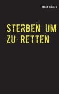 Sterben Um Zu Retten di Mara Bahler edito da Books On Demand