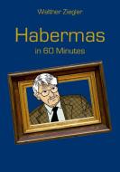 Habermas in 60 Minutes di Walther Ziegler edito da Books on Demand