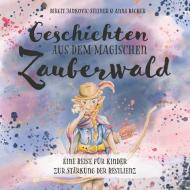 Geschichten der magischen Zauberwälder di Birgit Jankovic-Steiner, Anna Bacher edito da Books on Demand