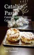 Catalan Pastis - Catalonian cakes di Cristina Berna, Eric Thomsen edito da Books on Demand