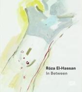 Roza El-hassan: In Between edito da Hatje Cantz