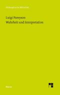 Wahrheit und Interpretation di Luigi Pareyson edito da Meiner Felix Verlag GmbH