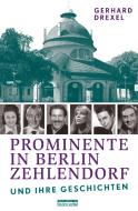 Prominente in Berlin-Zehlendorf und ihre Geschichten di Gerhard Drexel edito da Edition Q