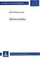 Die Frau in Afrika di Bettina Marcinowski edito da Lang, Peter GmbH
