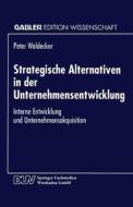 Strategische Alternativen in der Unternehmensentwicklung di Peter Waldecker edito da Deutscher Universitätsverlag