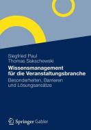 Wissensmanagement für die Veranstaltungsbranche di Siegfried Paul, Thomas Sakschewski edito da Gabler Verlag