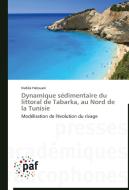 Dynamique sédimentaire du littoral de Tabarka, au Nord de la Tunisie di Nabila Halouani edito da PAF