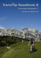 Transalp Roadbook 8 - Transalp Dolomiti 1 di Andreas Albrecht edito da Books On Demand