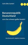 Bananenrepublik Deutschland di Carlo Otto Gantert edito da Books on Demand