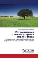 Regional'nyy Sveklosakharnyy Podkompleks di Bolokhontseva Yuliya Ivanovna edito da Lap Lambert Academic Publishing