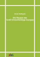 Die Raupen der Groß-Schmetterlinge Europas di Ernst Hofmann edito da Outlook Verlag