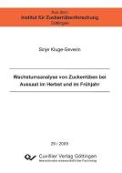 Wachstumsanalyse von Zuckerrüben bei Aussaat im Herbst und im Frühjahr di Sinje Kluge-Severin edito da Cuvillier Verlag