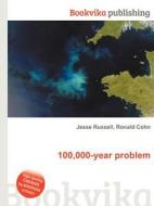 100,000-year Problem di Jesse Russell, Ronald Cohn edito da Book On Demand Ltd.