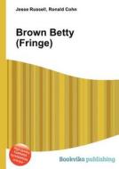 Brown Betty (fringe) edito da Book On Demand Ltd.
