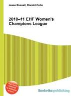 2010-11 Ehf Women\'s Champions League edito da Book On Demand Ltd.