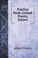Practice Book di Leland Powers edito da Book on Demand Ltd.