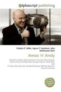 Amos 'n' Andy di Frederic P Miller, Agnes F Vandome, John McBrewster edito da Alphascript Publishing