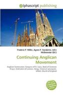 Continuing Anglican Movement di Frederic P Miller, Agnes F Vandome, John McBrewster edito da Alphascript Publishing